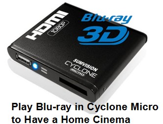 Play Blu-ray in Cyclone Micro